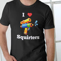 I Love Squirters Casual Cotton Top - Adult & Kids T-Shirts, Sweatshirts & Hoodies apparel design preview 1