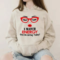 I Match Energy How We Acting Today Funny Casual - Adult & Kids T-Shirts, Sweatshirts & Hoodies apparel design preview 1