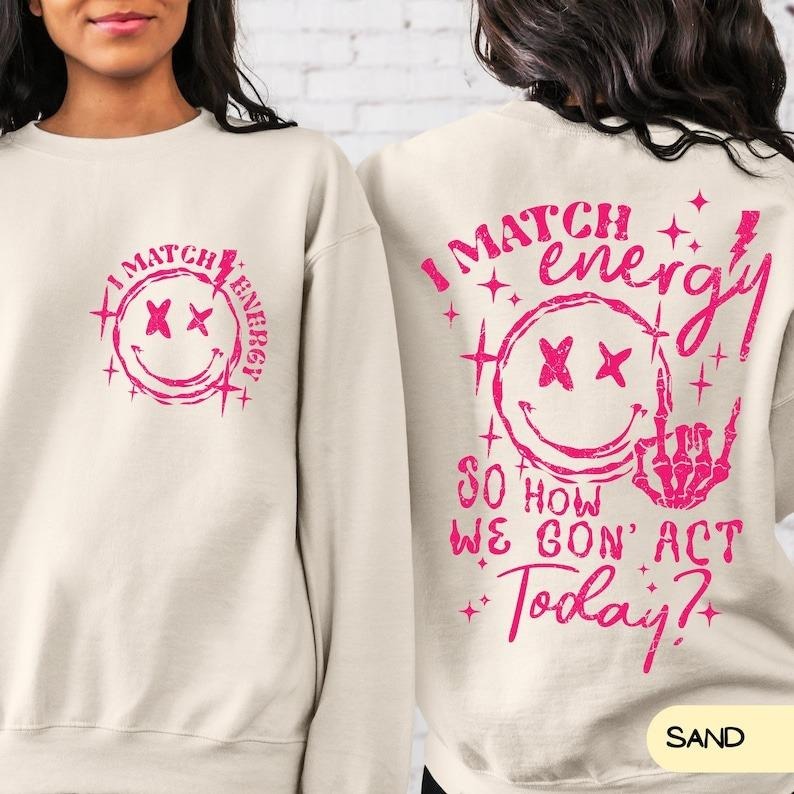 I Match Energy So How We Gon' Act Today Funny Quote - Adult & Kids T-Shirts, Sweatshirts & Hoodies apparel design preview 1
