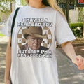 I May Be Real Bad Boy Trum Cowboy - Adult & Kids T-Shirts, Sweatshirts & Hoodies apparel design preview 1