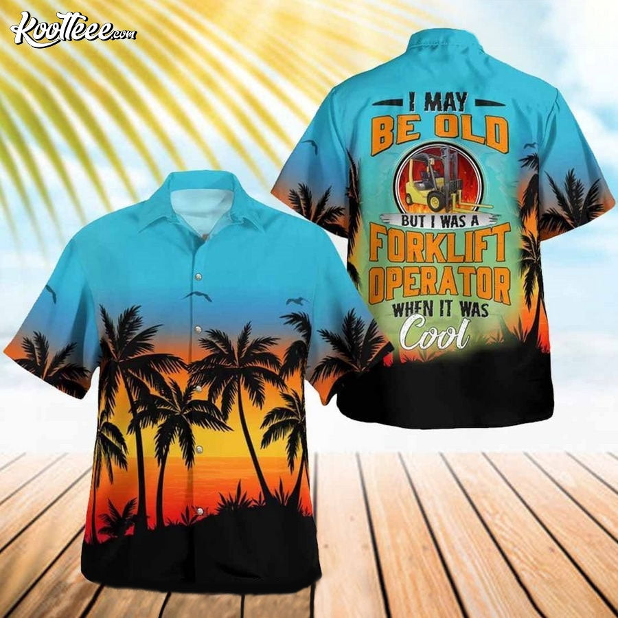 I May Be Old But Was A Forklift Operator Hawaiian - Adult & Kids T-Shirts, Sweatshirts & Hoodies apparel design preview 1