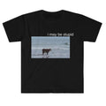 I May Be Stupid Cow Beach Funny Meme - Adult & Kids T-Shirts, Sweatshirts & Hoodies apparel design preview 1