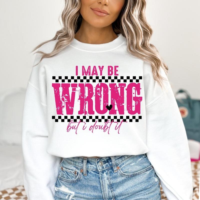I May Be Wrong But Doubt Snarky Sarcastic Funny - Adult & Kids T-Shirts, Sweatshirts & Hoodies apparel design preview 1