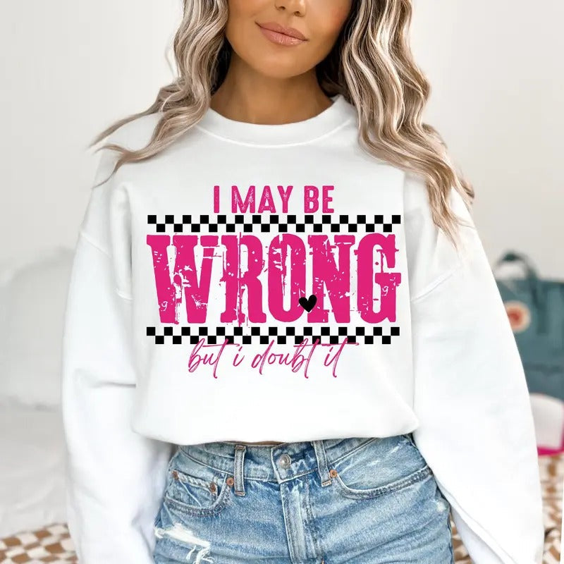 I May Be Wrong Snarky Sarcastic Funny Mom Sayings - Adult & Kids T-Shirts, Sweatshirts & Hoodies apparel design preview 1