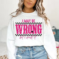 I May Be Wrong Snarky Sarcastic Funny Mom Sayings - Adult & Kids T-Shirts, Sweatshirts & Hoodies apparel design preview 1