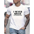 "I NEVER ARGUE" Slogan Pattern Print Comfy Summer - Adult & Kids T-Shirts, Sweatshirts & Hoodies apparel design preview 1