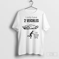 I Only Have 2 Veichles - Adult & Kids T-Shirts, Sweatshirts & Hoodies apparel design preview 1