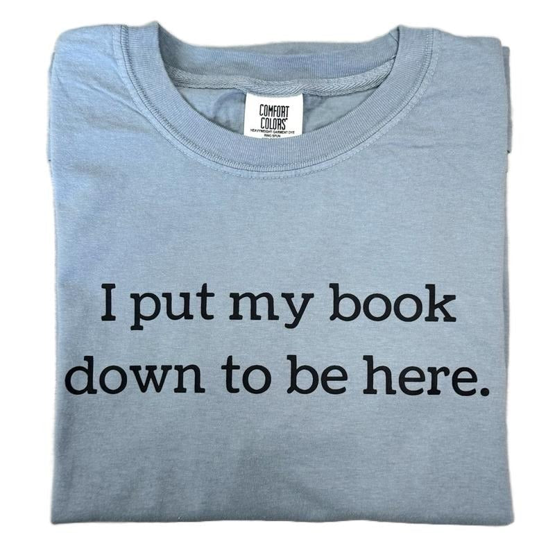 I Put My Book Down Be Here - Adult & Kids T-Shirts, Sweatshirts & Hoodies apparel design preview 1