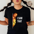 I Saw That Funny Christian Meme Pure Cotton Casual - Adult & Kids T-Shirts, Sweatshirts & Hoodies apparel design preview 1