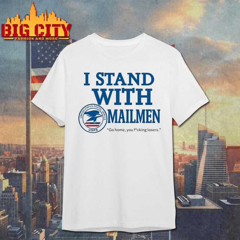 I Stand With Mailmen Funny Usps Graphic Go Home You - Adult & Kids T-Shirts, Sweatshirts & Hoodies apparel design preview 1