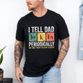 I Tell Dad Jokes Periodically Daddy Top Best - Adult & Kids T-Shirts, Sweatshirts & Hoodies apparel design preview 1