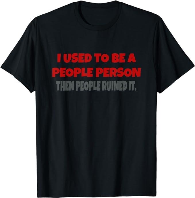 I Used Be People Person Funny Saying Fabric Menswear - Adult & Kids T-Shirts, Sweatshirts & Hoodies apparel design preview 1