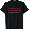 I Used Be People Person Funny Saying Fabric Menswear - Adult & Kids T-Shirts, Sweatshirts & Hoodies apparel design preview 1