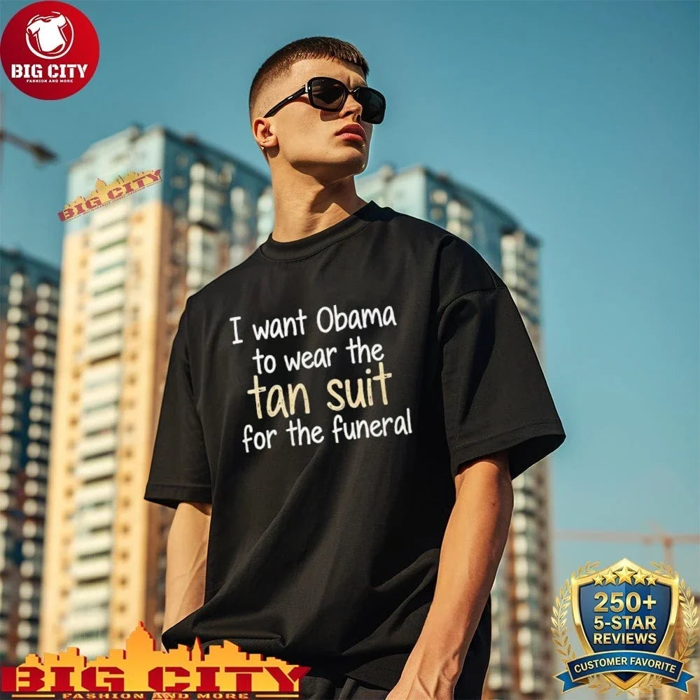 I Want Obama to Wear the Tan Suit for Funeral - Adult & Kids T-Shirts, Sweatshirts & Hoodies apparel design preview 1