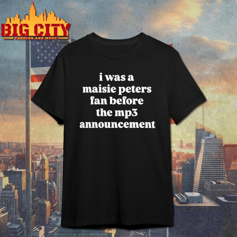 I Was A Maisie Peters Fan Before The Mp3 Announcement - Adult & Kids T-Shirts, Sweatshirts & Hoodies apparel design preview 1