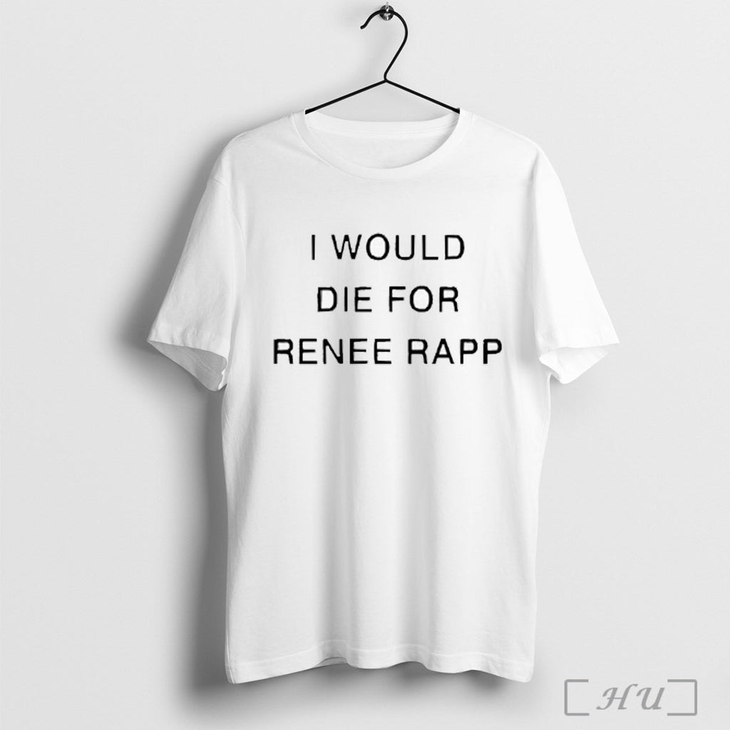 I Would Die For Renee Rapp 2025 - Adult & Kids T-Shirts, Sweatshirts & Hoodies apparel design preview 1