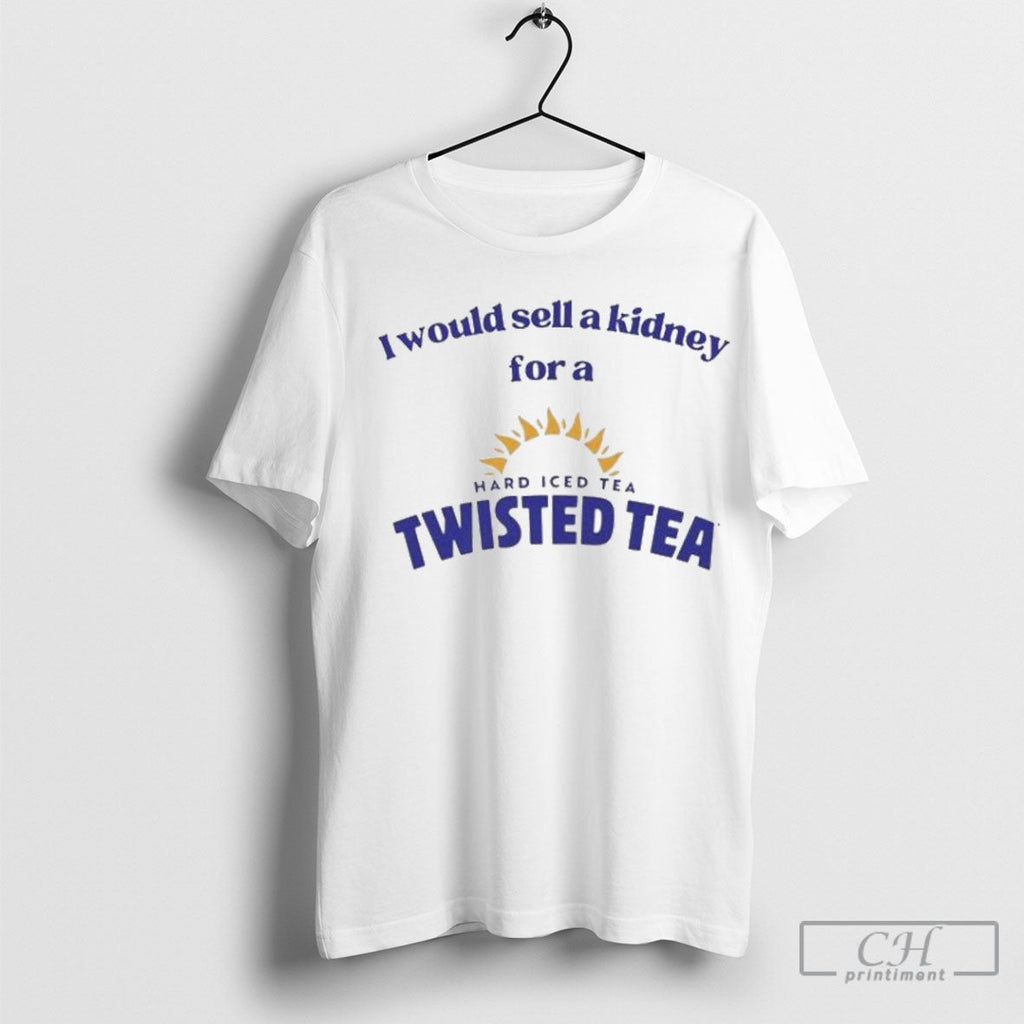 I Would Sell A Kidney For Twisted Tea Hard Iced - Adult & Kids T-Shirts, Sweatshirts & Hoodies apparel design preview 1