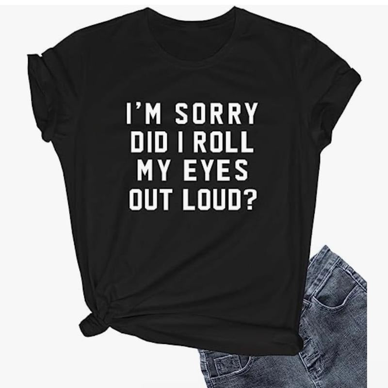 I Am Sorry Did Roll My Eyes Out Loud Top Womenswear - Adult & Kids T-Shirts, Sweatshirts & Hoodies apparel design preview 1