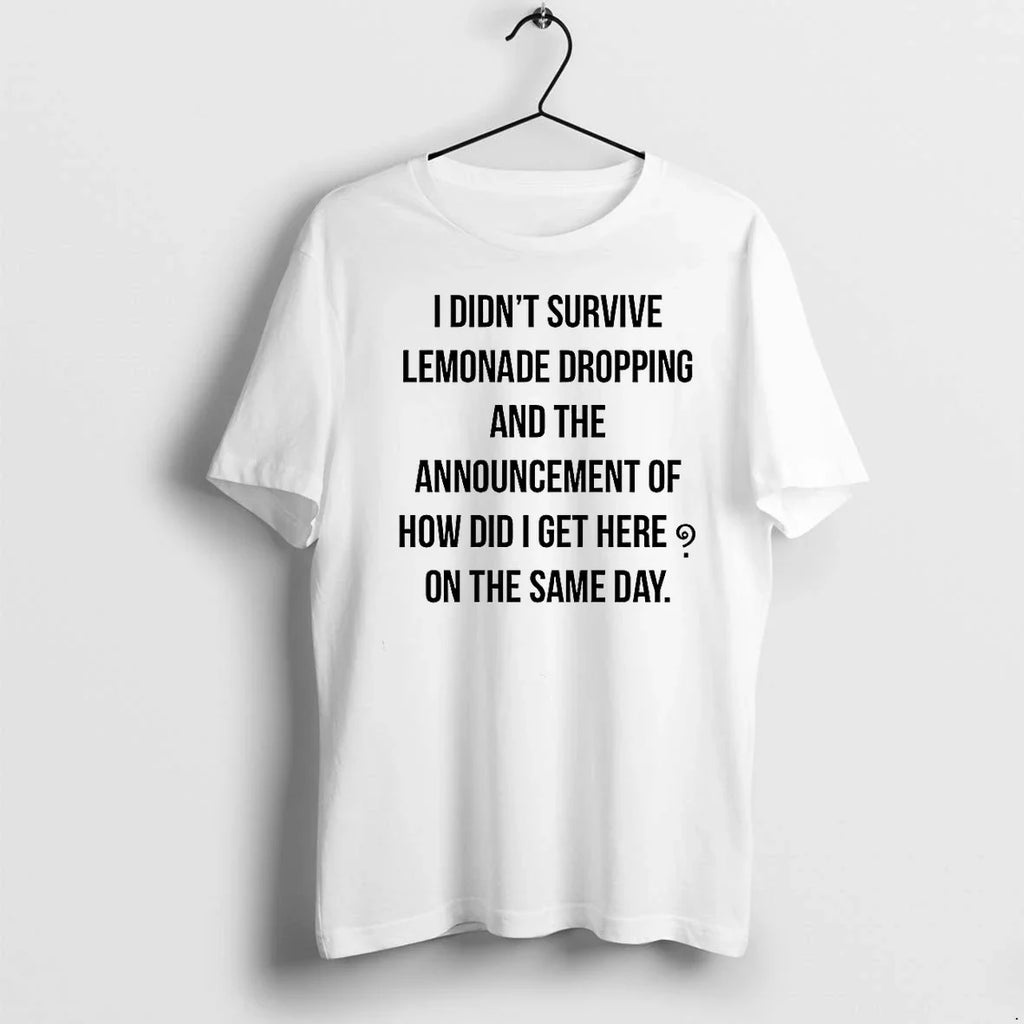 I Didnt Survive Lemonade Dropping And The - Adult & Kids T-Shirts, Sweatshirts & Hoodies apparel design preview 1
