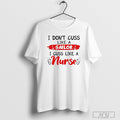 I Dont Cuss Like A Sailor Nurse - Adult & Kids T-Shirts, Sweatshirts & Hoodies apparel design preview 1