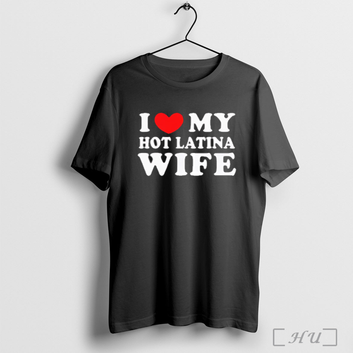 I Heart My Hot Latina Wife - Adult & Kids T-Shirts, Sweatshirts & Hoodies apparel design preview 1