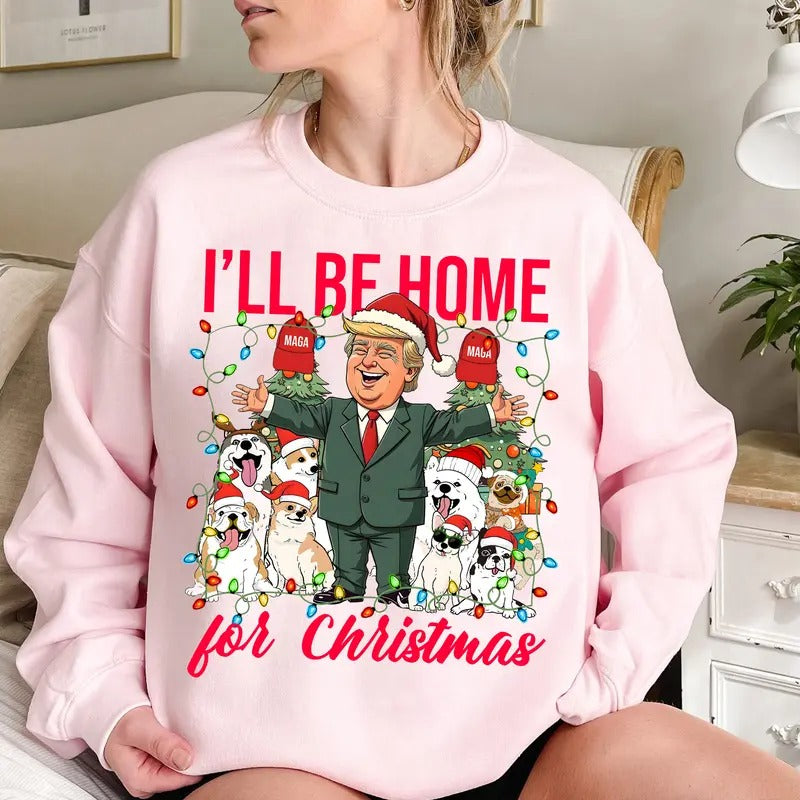 I'Ll Be Home Trump Dog Lover Funny Don Santa - Adult & Kids T-Shirts, Sweatshirts & Hoodies apparel design preview 1