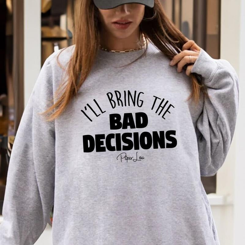 I'Ll Bring Bad Decisions - Adult & Kids T-Shirts, Sweatshirts & Hoodies apparel design preview 1