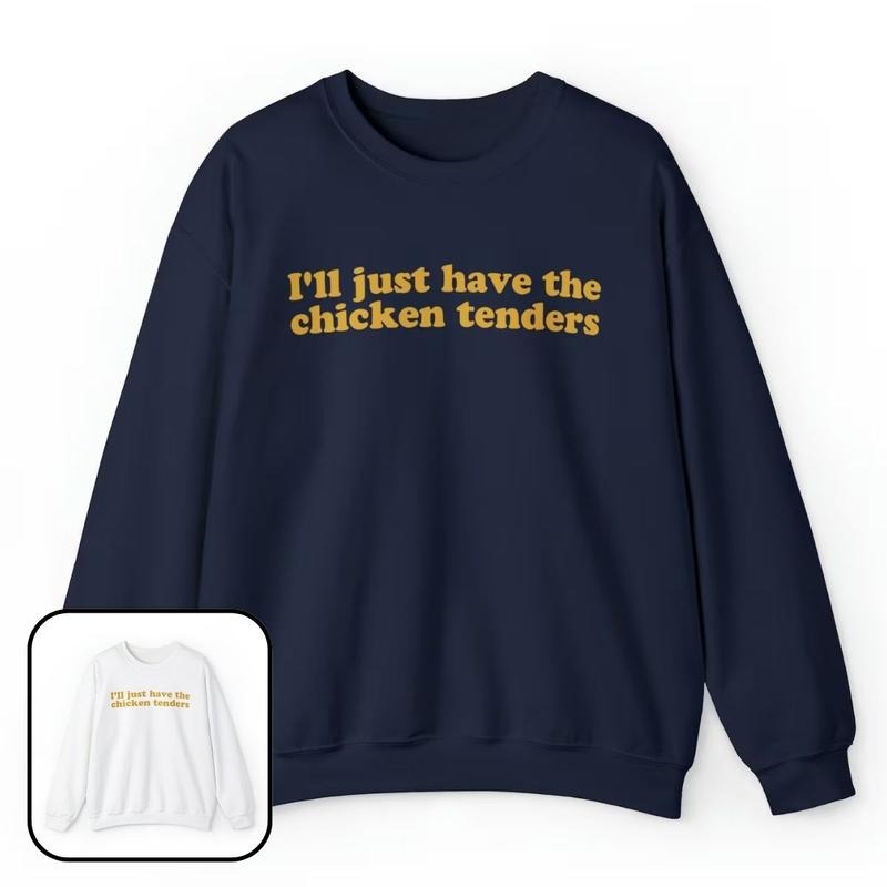 I'Ll Just Have Chicken Tenders Funny - Adult & Kids T-Shirts, Sweatshirts & Hoodies apparel design preview 1