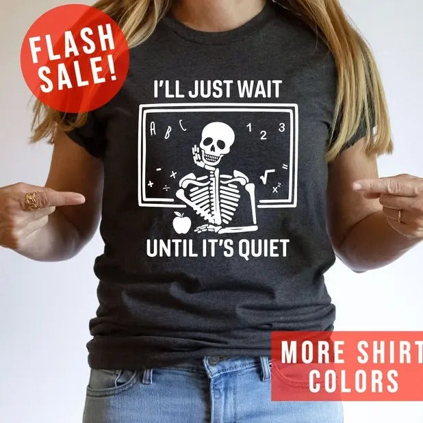I'Ll Just Wait Until 'S Quiet Sarcastic Skeleton - Adult & Kids T-Shirts, Sweatshirts & Hoodies apparel design preview 1