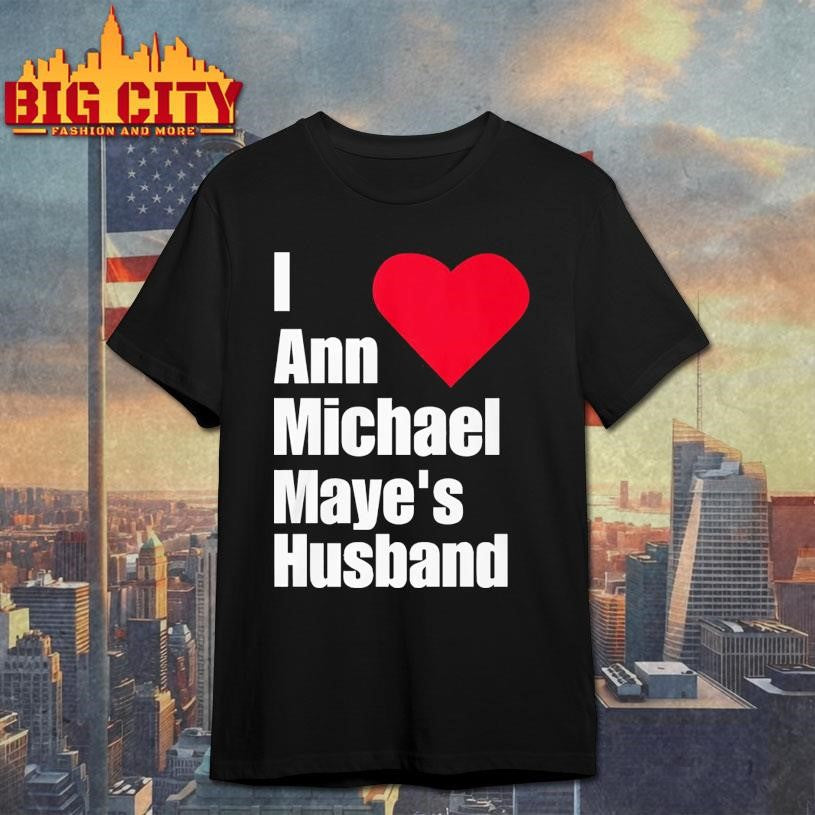 I love ann michael maye husband - Adult & Kids T-Shirts, Sweatshirts & Hoodies apparel design preview 1