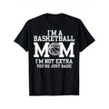 I'M Basketball Mom Not Extra You'Re Just Basic Made - Adult & Kids T-Shirts, Sweatshirts & Hoodies apparel design preview 1