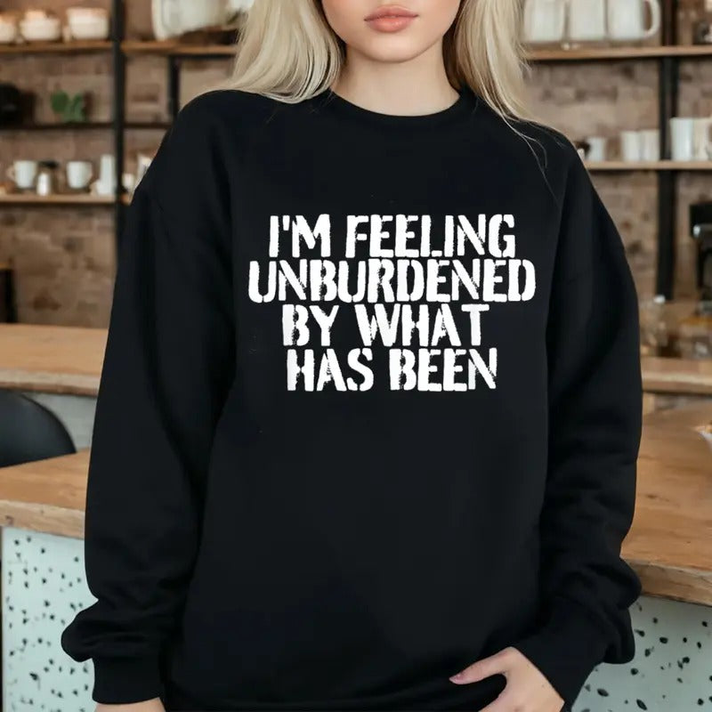 I'M Feeling Unburdened What Has Been Casual Street - Adult & Kids T-Shirts, Sweatshirts & Hoodies apparel design preview 1
