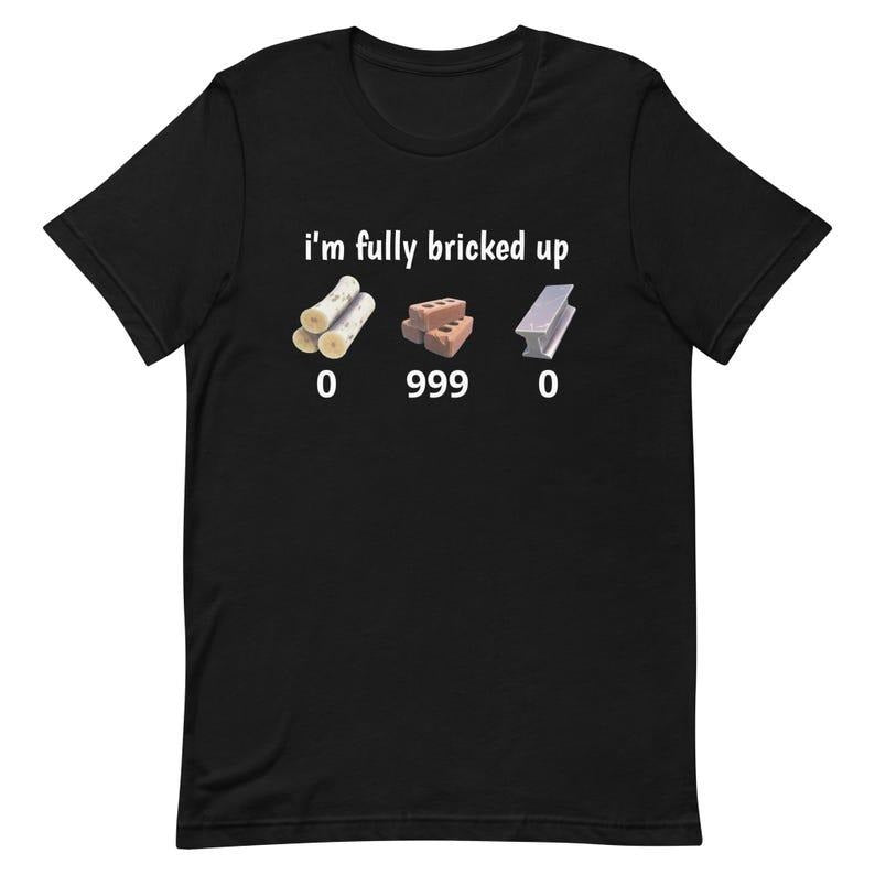 I'M Fully Bricked Up Funny Fortnight Parody Gaming - Adult & Kids T-Shirts, Sweatshirts & Hoodies apparel design preview 1