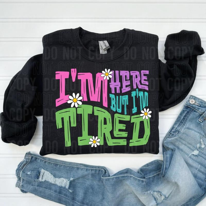 I'M Here But Tired DTF Transfers THIS IS NOT - Adult & Kids T-Shirts, Sweatshirts & Hoodies apparel design preview 1