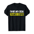 I'M Not Anti Social Stupid Sarcastic Funny 100% - Adult & Kids T-Shirts, Sweatshirts & Hoodies apparel design preview 1