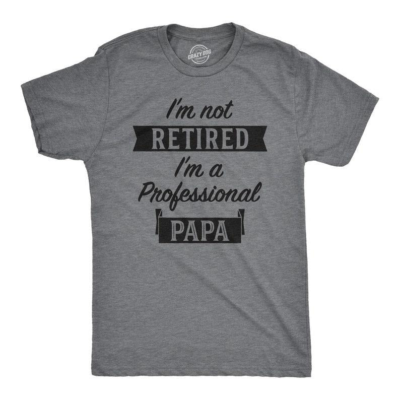 I'M Retired Not Professional Papa Funny Grandpa Happy - Adult & Kids T-Shirts, Sweatshirts & Hoodies apparel design preview 1