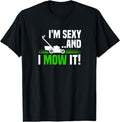 I'M Sexy I Mow Lawn Mowing Funny Gardening Cotton - Adult & Kids T-Shirts, Sweatshirts & Hoodies apparel design preview 1