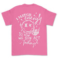 I Match Energy How Are We Going Act Casual - Adult & Kids T-Shirts, Sweatshirts & Hoodies apparel design preview 1