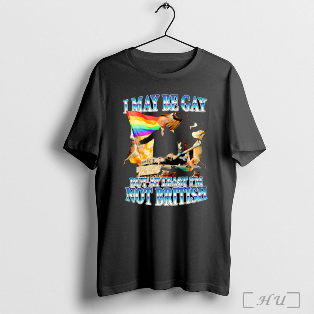 I May Be Gay But At Least Im Not British - Adult & Kids T-Shirts, Sweatshirts & Hoodies apparel design preview 1