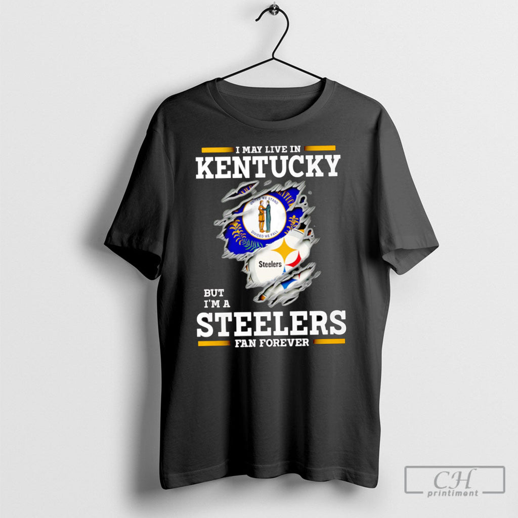 I May Live In Kentucky But Im A Steelers Fan Forever - Adult & Kids T-Shirts, Sweatshirts & Hoodies apparel design preview 1