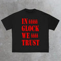 GLOCK WE TRUST 2 SIDED CASUAL S 4XL - Adult & Kids T-Shirts, Sweatshirts & Hoodies apparel design preview 1