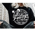 If I Had Feelings They'D Be You Skeleton Fuuny - Adult & Kids T-Shirts, Sweatshirts & Hoodies apparel design preview 1