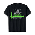 If I'M Ever Life Support Funny Sarcastic Geek Made - Adult & Kids T-Shirts, Sweatshirts & Hoodies apparel design preview 1