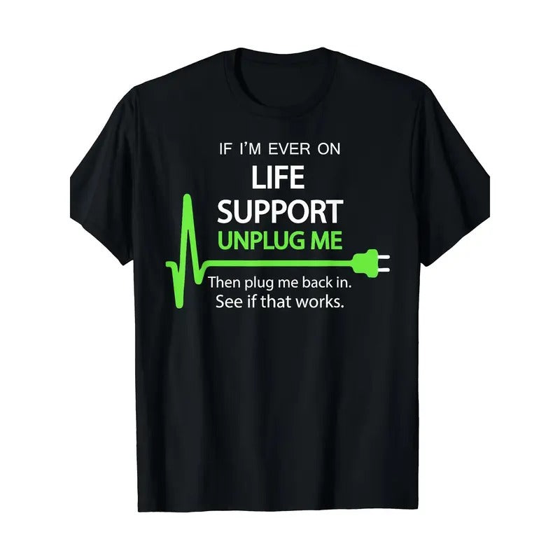 If I'M Ever Life Support Funny Sarcastic Geek Made - Adult & Kids T-Shirts, Sweatshirts & Hoodies apparel design preview 1
