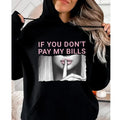 If You Don'T Pay My Bills Funny Casual Street Fleece - Adult & Kids T-Shirts, Sweatshirts & Hoodies apparel design preview 1