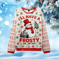 I’ll Have A Frosty Ugly Christmas Sweater - Holiday Gift product image