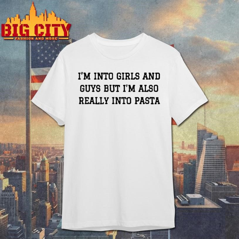 Im Into Girls And Guys But Also Really Pasta - Adult & Kids T-Shirts, Sweatshirts & Hoodies apparel design preview 1