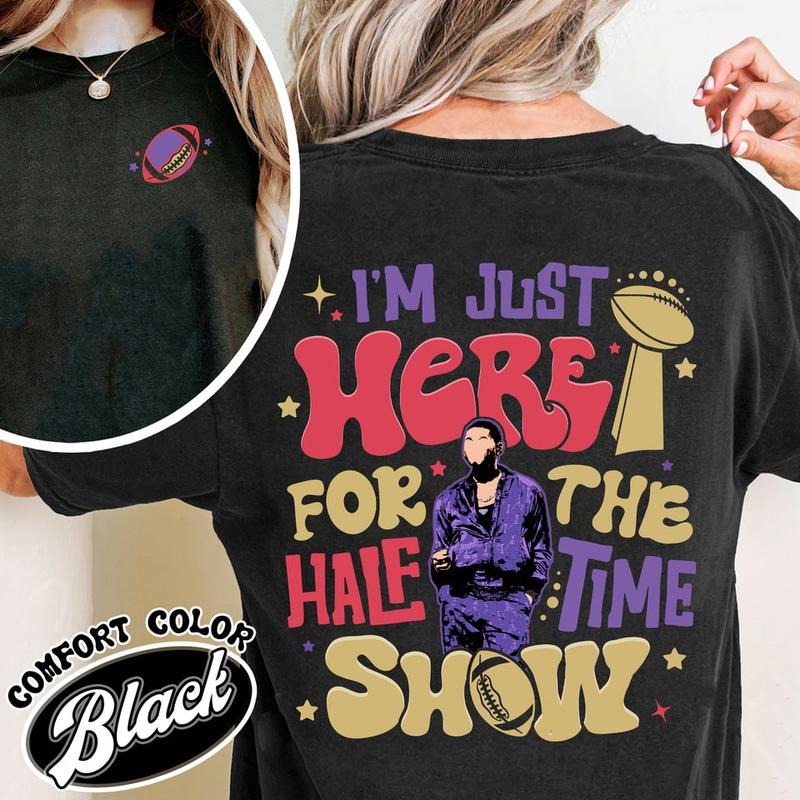 Im Just Here Halftime Show Comfort Color Team - Adult & Kids T-Shirts, Sweatshirts & Hoodies apparel design preview 1