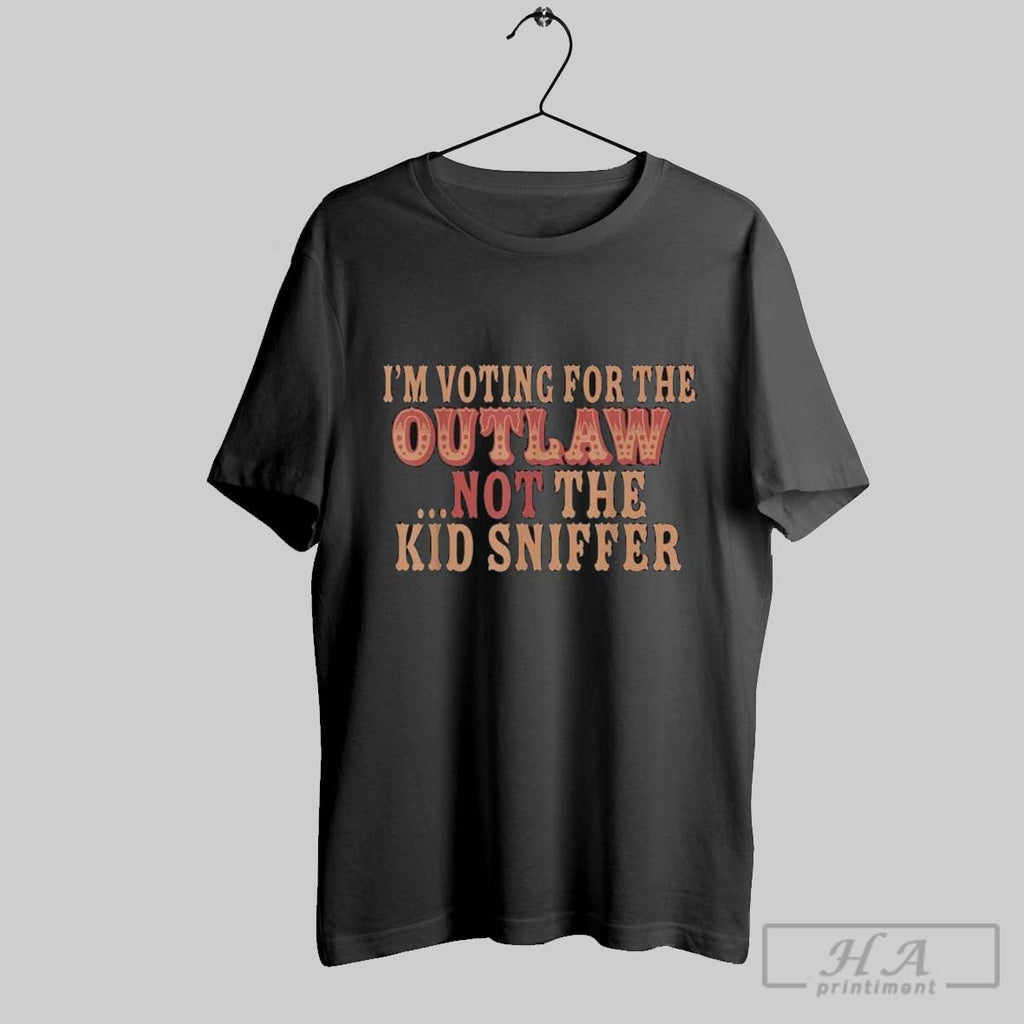 Im Voting For The Outlaw Not Kid Sniffer - Adult & Kids T-Shirts, Sweatshirts & Hoodies apparel design preview 1