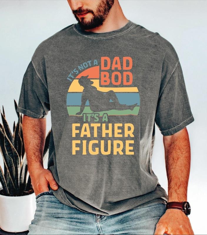 'S Not Dad Bod Father Figure Comfort Colors Funny - Adult & Kids T-Shirts, Sweatshirts & Hoodies apparel design preview 1